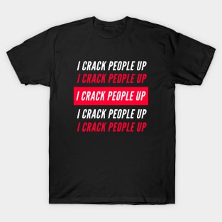 I Crack People Up Funny Chiropractor Spine adjust Therapist T-Shirt